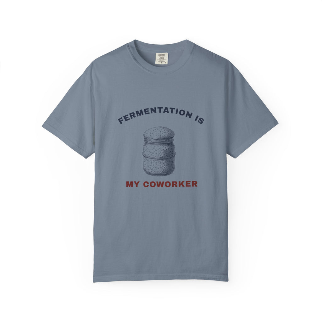 Fermentation Is My Coworker — Blue Jean Comfort Tee