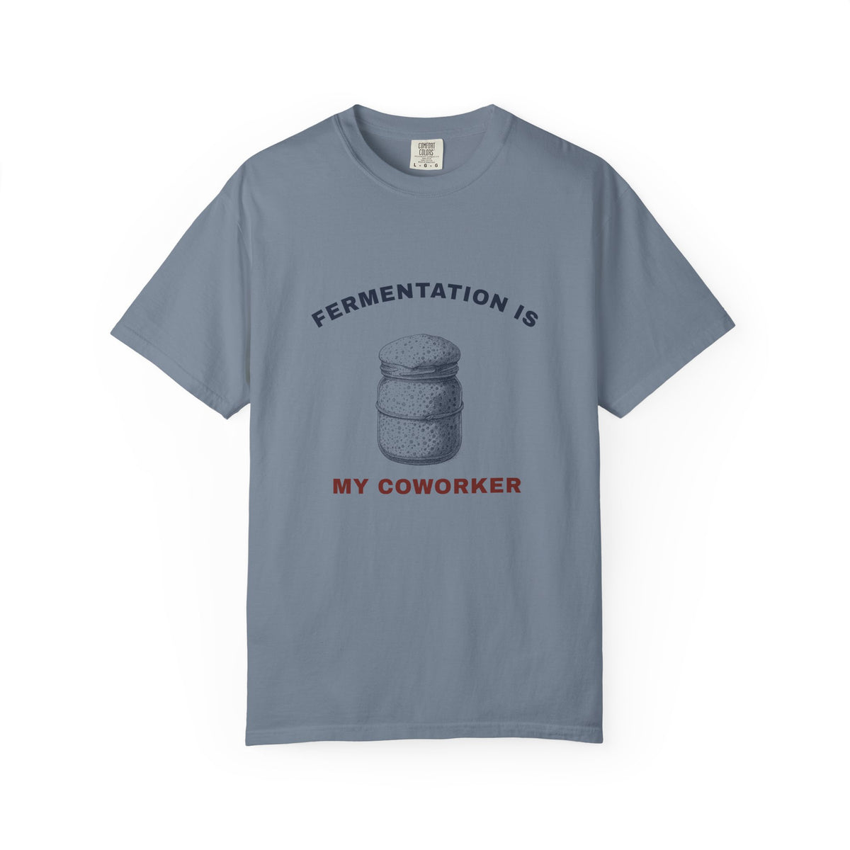 Fermentation Is My Coworker — Blue Jean Comfort Tee