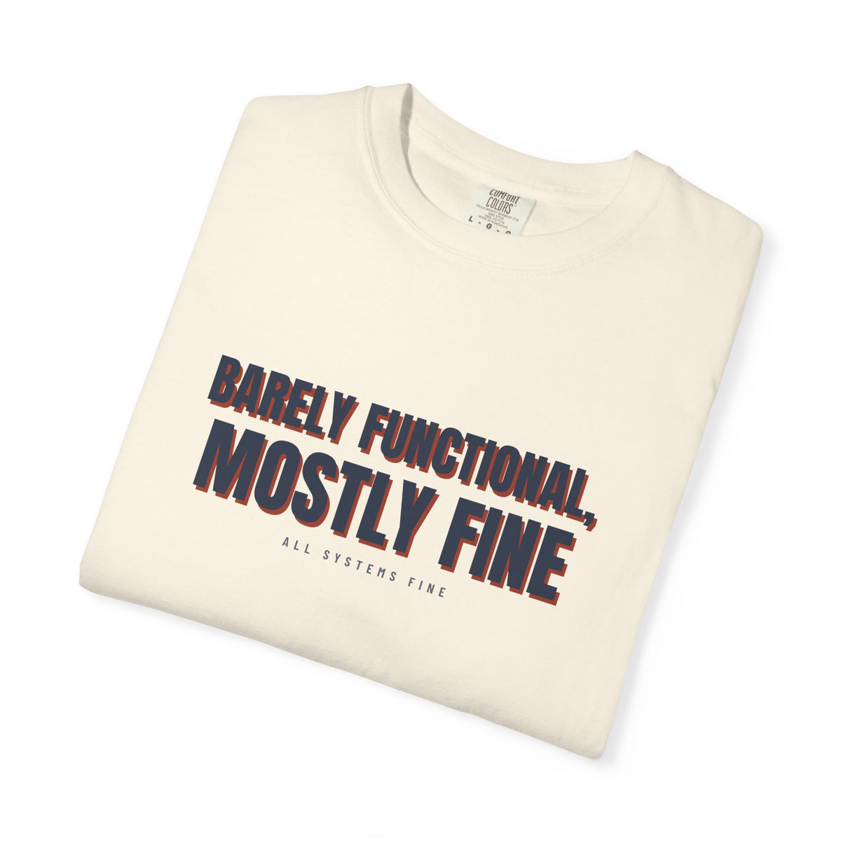 Barely Functional, Mostly Fine — Ivory Comfort Tee