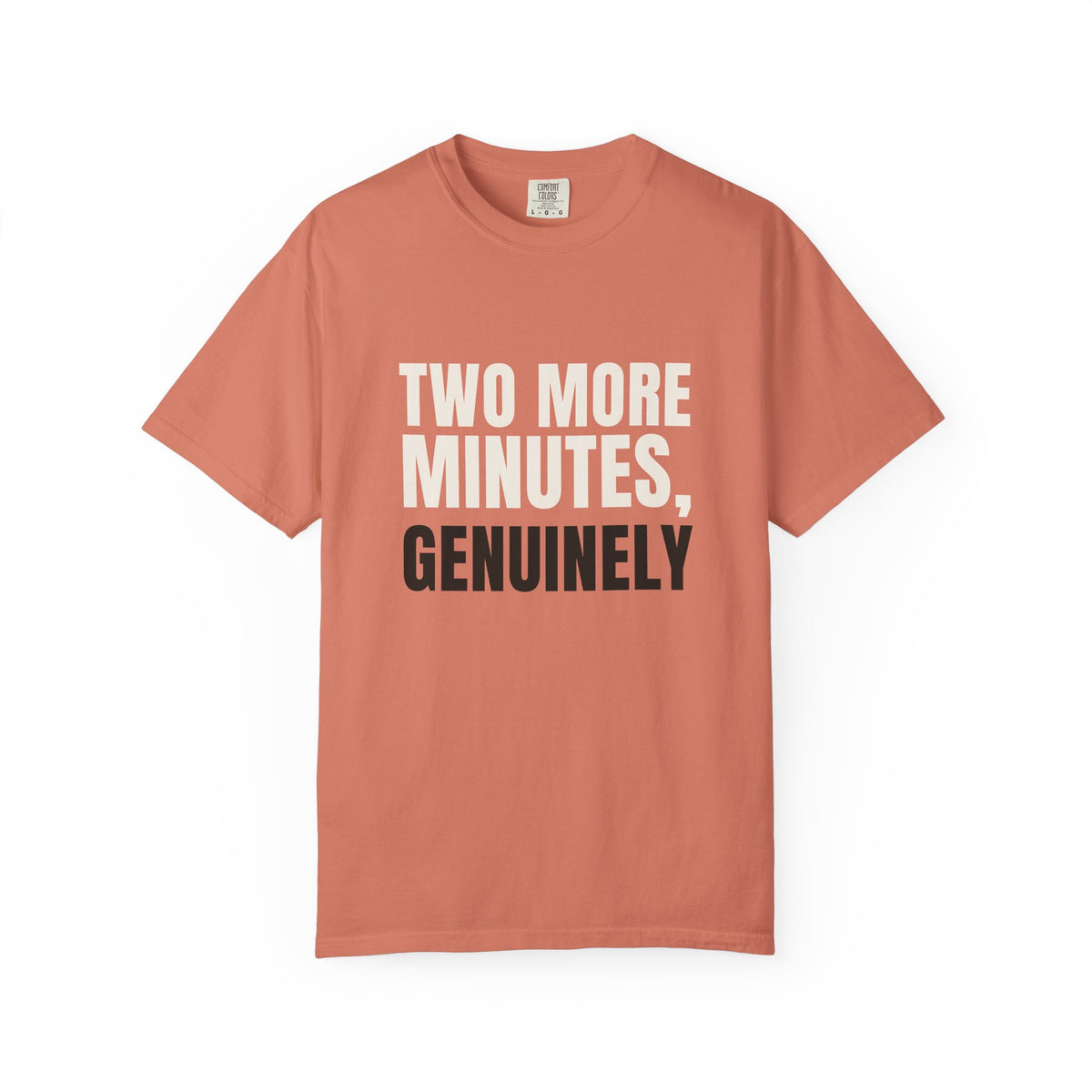Two More Minutes, Genuinely — Terracotta Comfort Tee