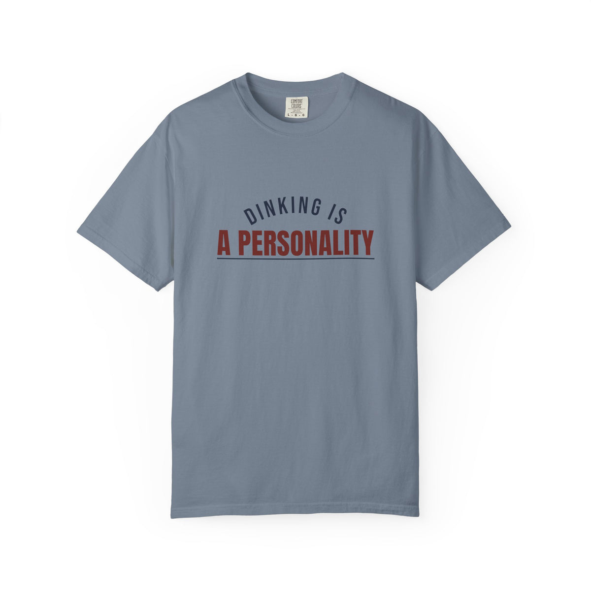 Dinking Is A Personality — Blue Jean Comfort Tee