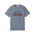 Good Veins, Great Day — Blue Jean Comfort Tee
