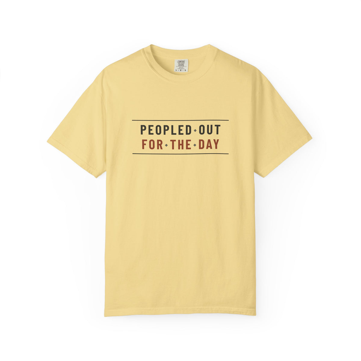 Peopled Out For The Day — Butter Comfort Tee