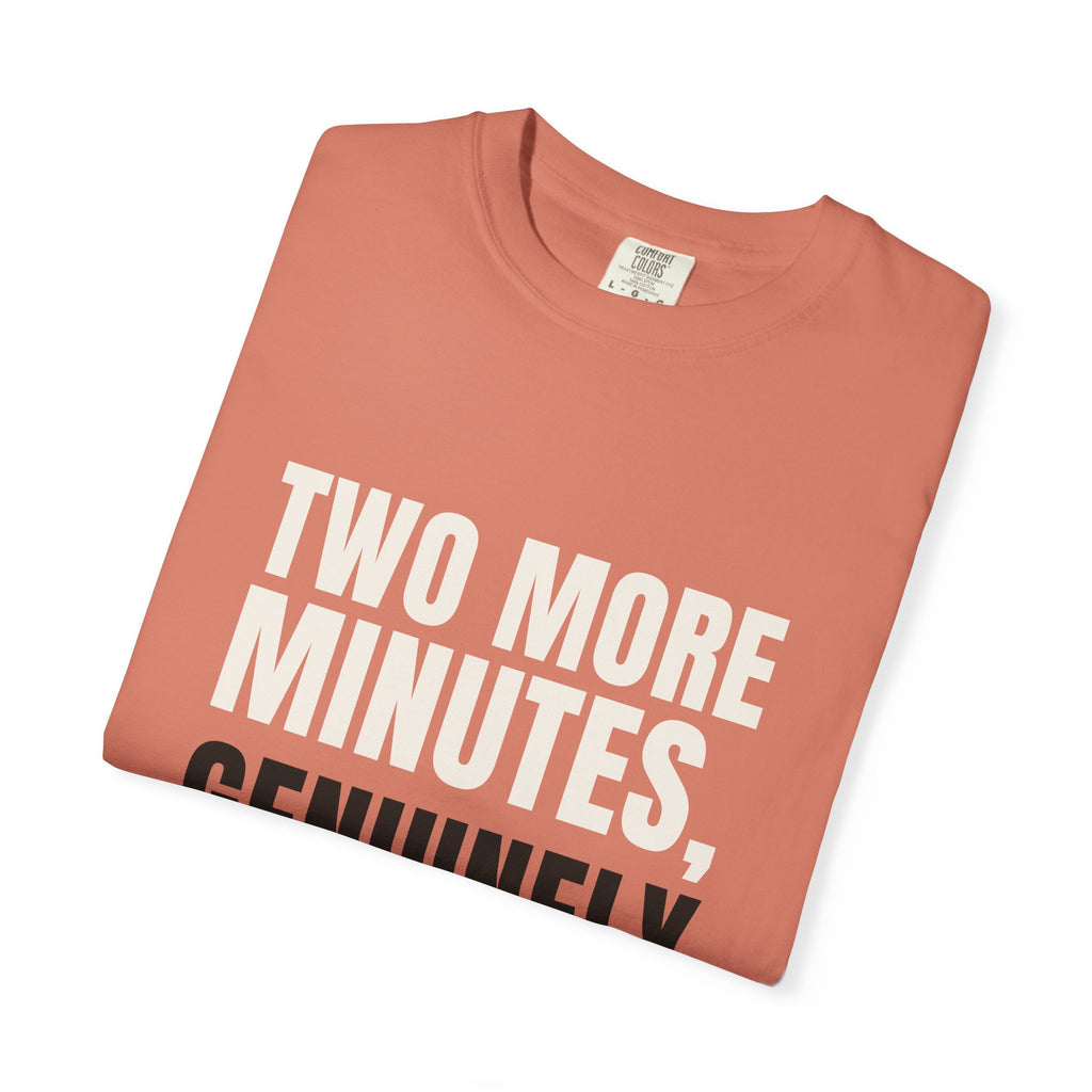 Two More Minutes, Genuinely — Terracotta Comfort Tee