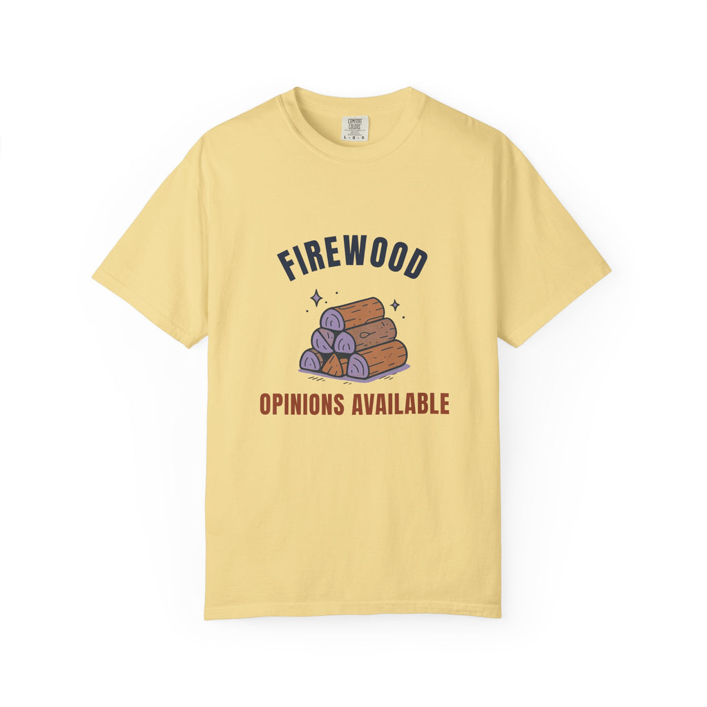 Firewood Opinions Available — Butter Comfort Tee