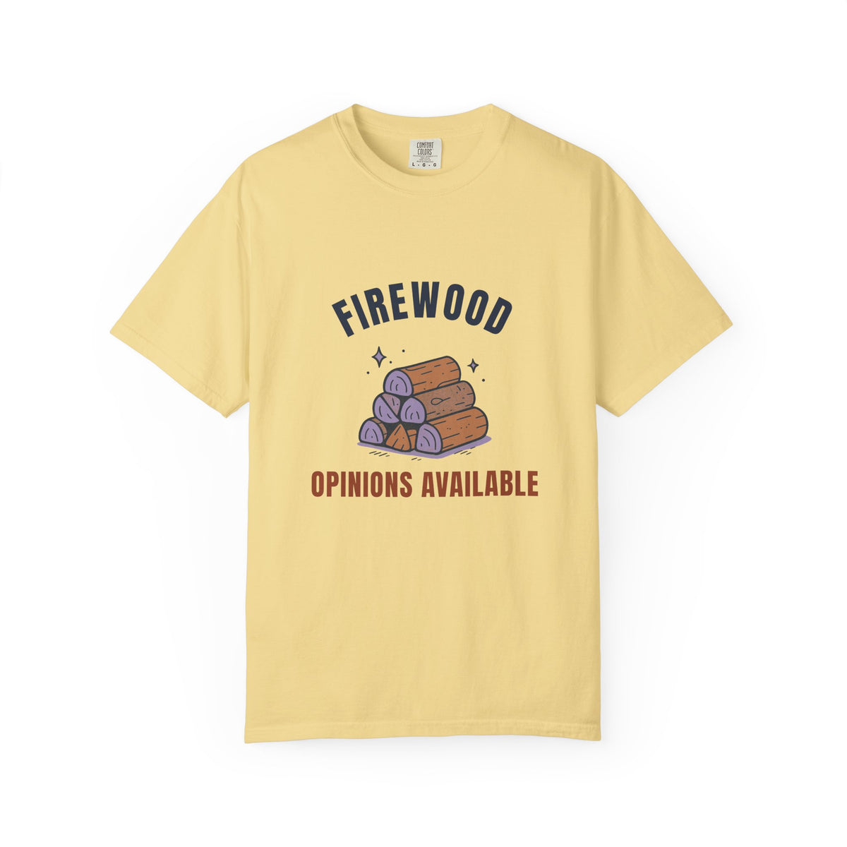 Firewood Opinions Available — Butter Comfort Tee