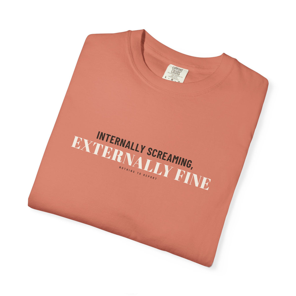 Internally Screaming, Externally Fine — Terracotta Comfort Tee