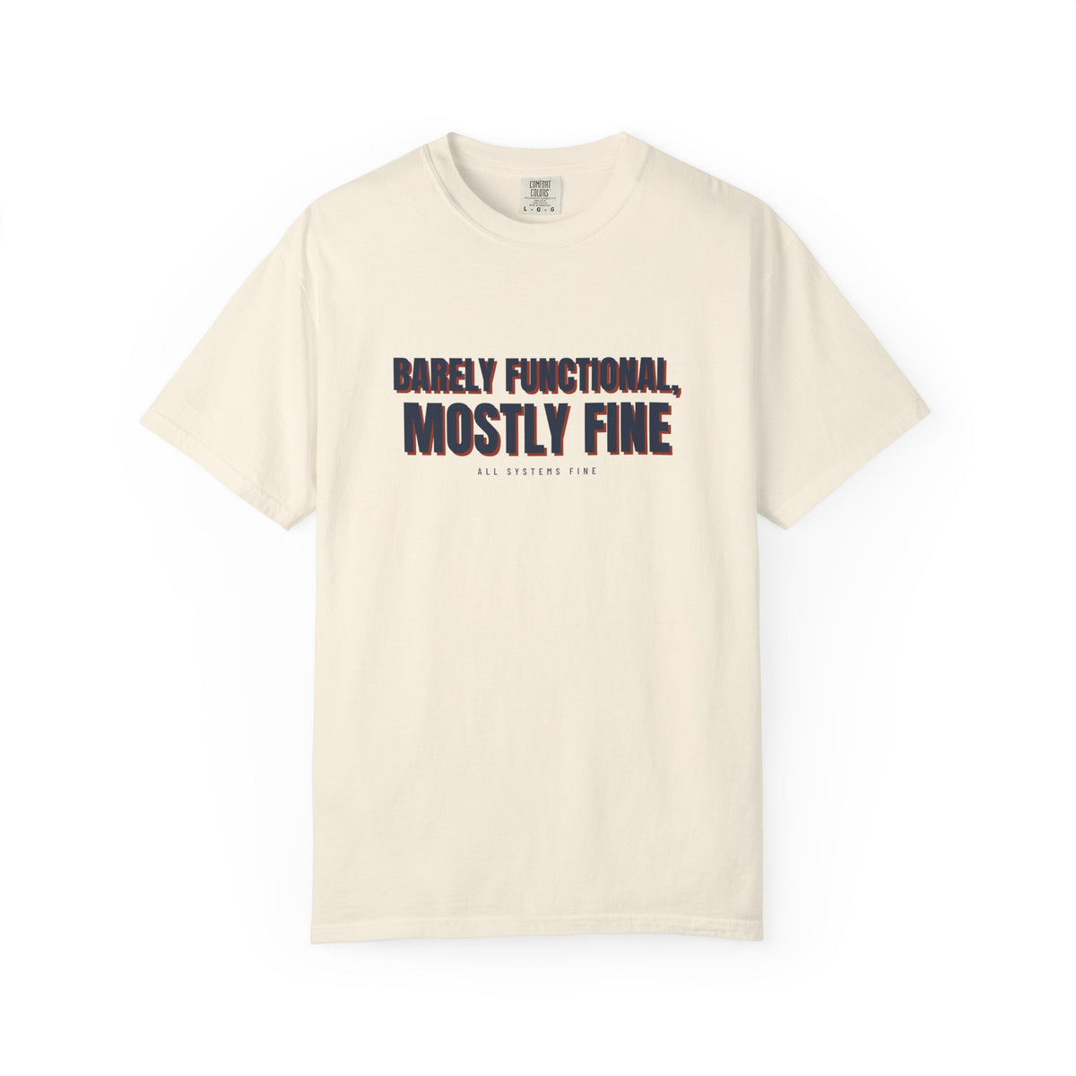 Barely Functional, Mostly Fine — Ivory Comfort Tee