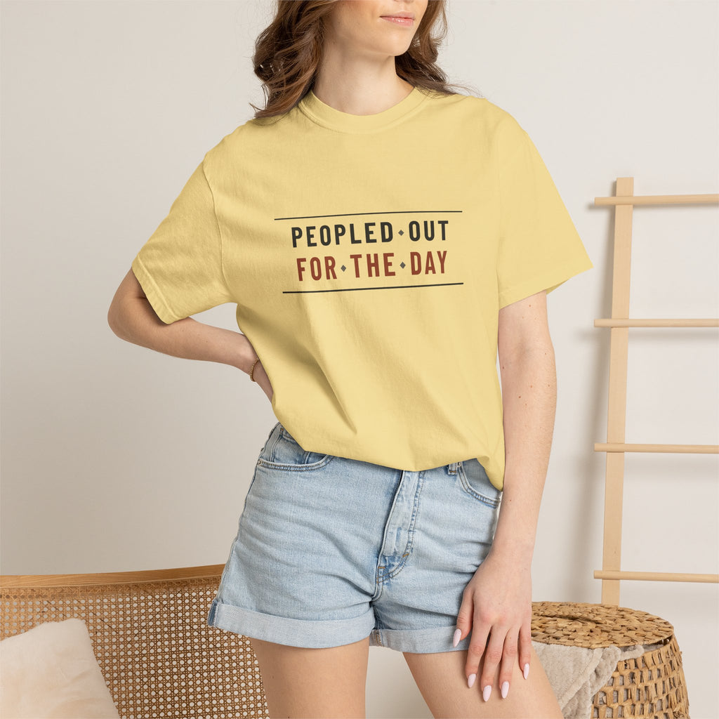 Peopled Out For The Day — Butter Comfort Tee